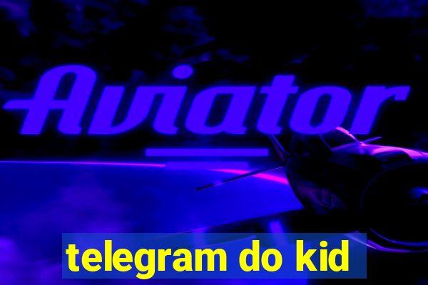 telegram do kid